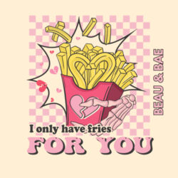 I Only Have Fries For You, Girls Hoodie Design