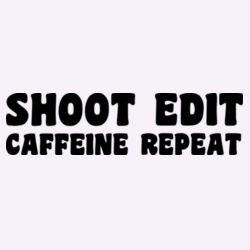 Shoot, Edit, Caffeine, Repeat, Women's T Design